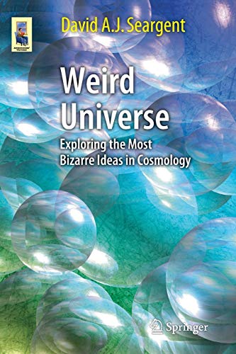 Weird Universe: Exploring the Most Bizarre Ideas in Cosmology (Astronomers' Universe) von Springer